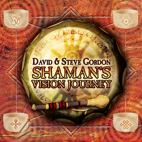 David & Steve Gordon - Shaman's Vision Journey
