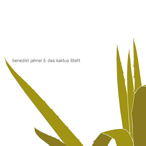Benedikt Jahnel - Benedikt Jahnel & das Kaktus 6tett