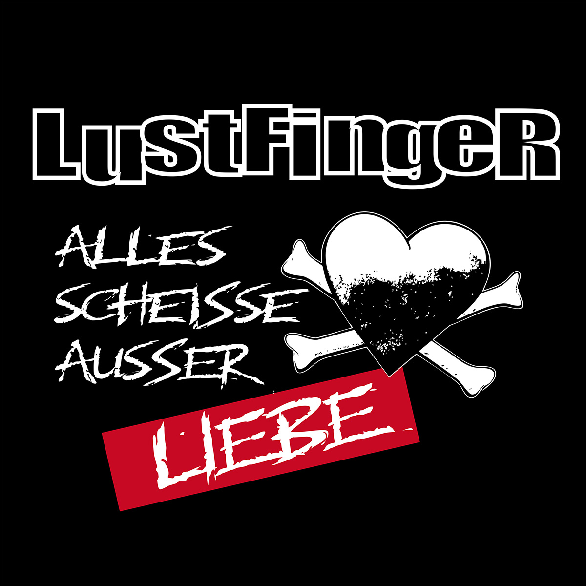LustfingeR - Alles schei&szlig;e au&szlig;er Liebe